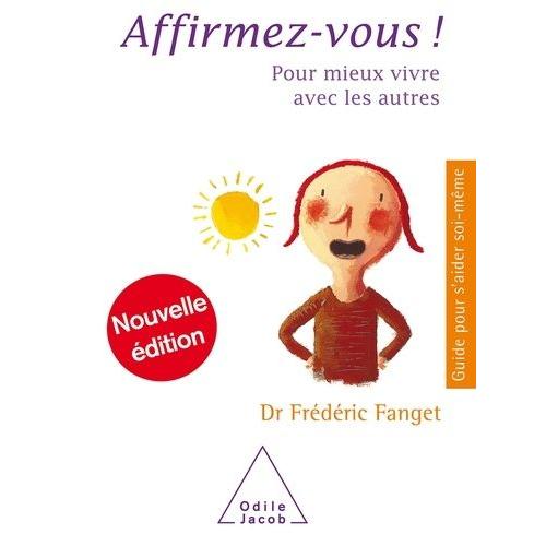 Affirmez-Vous ! - Pour Mieux Vivre Avec Les Autres