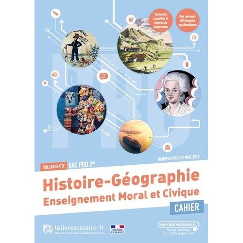 Cahier Histoire Géographie Enseignement Moral Et Civique 2de Bac Pro