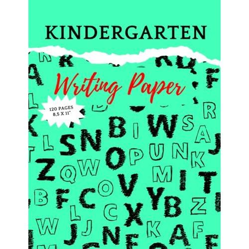 Kindergarten Writing Paper: With Lines For Abc Kids: 120 Blank Handwriting Practice Paper With Dotted Lines Great Gift For Your Beloved Ones