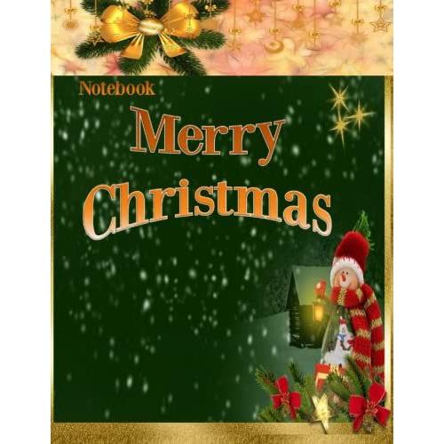 Notebook Merry Christmas: Notebooks For Teenagers With A Beautiful Christmas Cover There Are Many Pages To Take Notes, Many To Create. Or Take Personal Notes, Draw Pictures As You Like.