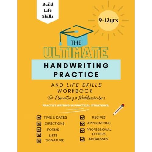 The Ultimate Handwriting Practice And Life Skills Workbook: For Elementary And Middleschoolers, 9-12 Years Old