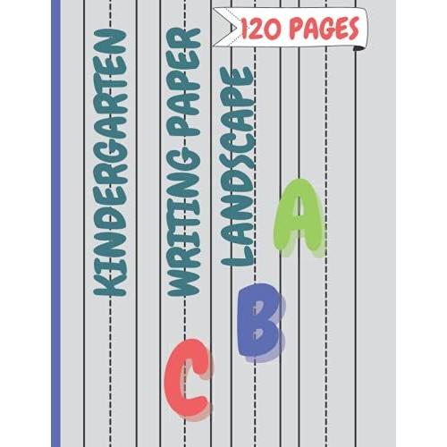 Kindergarten Writing Paper Landscape: Blank Notebook With Dotted Middle Line, 120 Pages Paperback.Landscape Handwriting Practice Paper For Preschoolers.