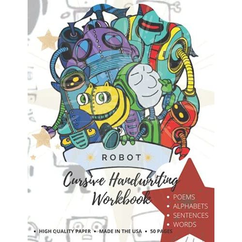 Robot Cursive Handwriting: Robot Cursive Handwriting Workbook For Kids And Teens To Improve And Master The Penmanship With Inspiring And Motivational Poems Quotes