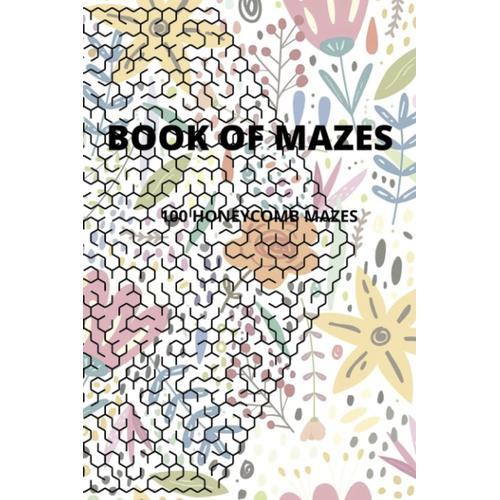 Book Of Mazes: 100 Fun Honeycomb Mazes