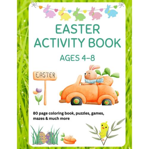 Funtastic Coloring And Activity Easter Stuffer Book For Kids 4-8: Boost Creativity And Learning Skills, Coloring, Puzzles, Dot To Dot, Maze, Games: 80 ... & Engaged With Fun And Educational Activities