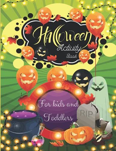 Halloween Activity Book For Kids And Toddlers: A Scary Fun Workbook For Happy Halloween Learning, Costume Party Coloring, , Mazes, Sudoku Puzzles.