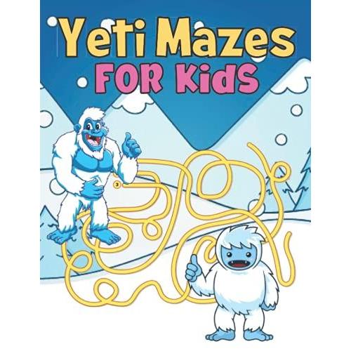 Yeti Mazes For Kids: Awesome Brain Games Fun Maze Work Book Includes Instructions For Problem-Solving For Kids
