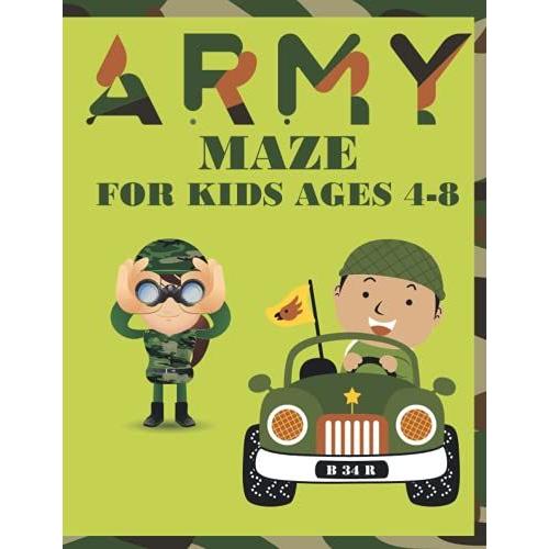 Army Maze For Kids Ages 4-8: Maze Puzzle Book For Kids 4-8, Maze Activity, Fun First Mazes For Kids 4-6, 6-8 Year Olds