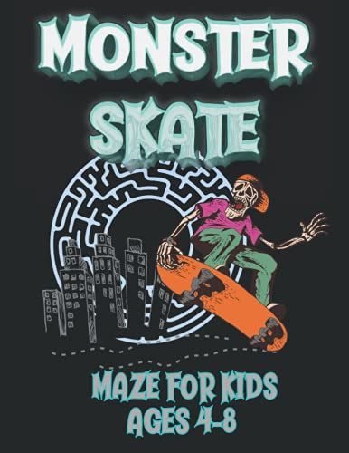 Monster Skate Maze For Kids Ages 4-8: Maze Puzzle Book For Kids 4-8, Maze Activity, Fun First Mazes For Kids 4-6, 6-8 Year Olds