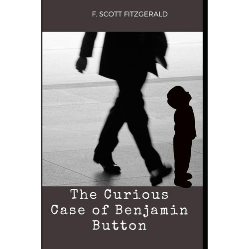 The Curious Case Of Benjamin Button: And Other Tales
