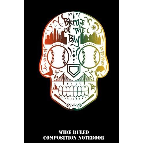 Battle Of The Bay Sugar Skull Wide Ruled Composition Notebook: Baseball Notebook, School Supplies For Boys And Girls, Students And Teachers, Baseball Lovers | Special Black Cover