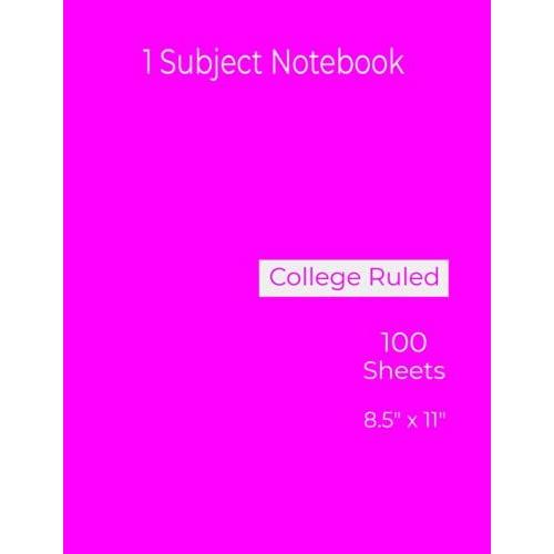 1 Subject Notebook 8.5" X 11" Fuchsia: 100 Sheets Of College Ruled White Paper Is Great For Writing Important Notes, Assignments, Essays, Information & More.