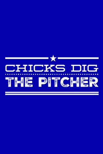 Chicks Dig The Pitcher: Notebook For Sports Fanatic | Baseball Player | Journal For Baseball Fans | 6x9 120 Pages | Funny Baseball Notebooks