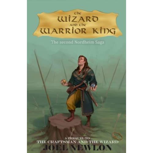 The Wizard And The Warrior King (The Nordheim Sagas)