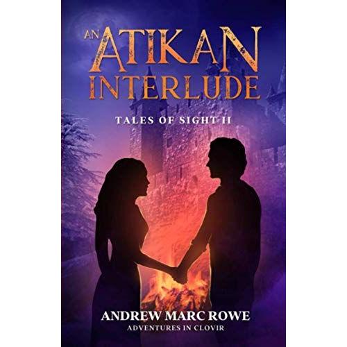 An Atikan Interlude (A Mystical Epic Fantasy Collection): Tales Of Sight Ii