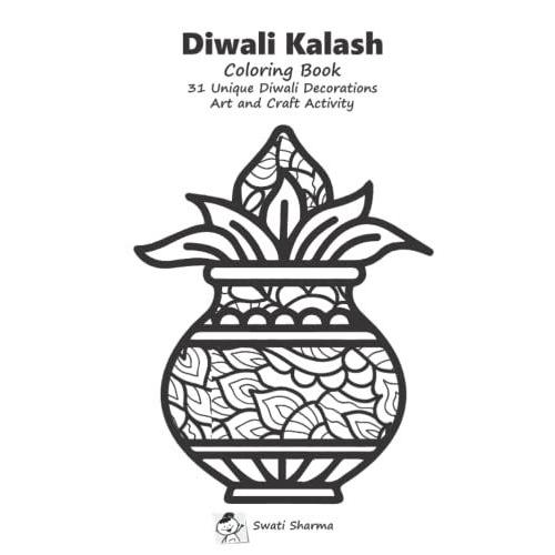 Diwali Kalash Coloring Book 31 Unique Diwali Decorations Art And Craft Activity: Diy Indian Decorations For Puja Backdrop, Color, Cut And Paste
