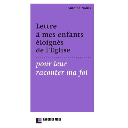 Lettre À Mes Enfants Éloignés De L'église Pour Leur Raconter Ma Foi