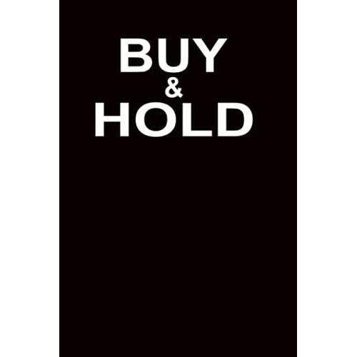 Buy & Hold: Crypto Journal. Gag Gift Idea For Miners, Traders, Hodlers And Lovers Of Cryptocurrency.