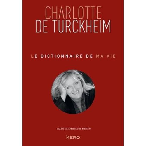 Le Dictionnaire De Ma Vie - Charlotte De Turckheim