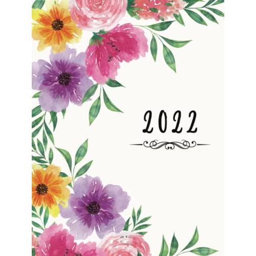 2022 Planner Weekly And Monthly: January To December With Quotes, Blank Note Pages, Organizer, Agenda, Holidays, Goals, Intentions, And Gratitude, Pretty Flower Design