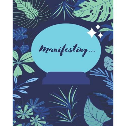 Daily Manifestation Writing Journal: Daily Manifestation Writing Journal, Law Of Attraction, Manifesting Goals, Idea Journal (Daily Manifestation Journal)