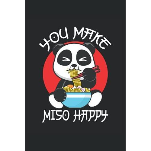 Ramen You Make Miso Happy Panda: Cahier Lignã© Carnet De Notes Journal De Bord Agenda Todo Cahier D'exercices Livre D'histoires |15. 24 X 22. 86 Cm ; ... Japon Kawaii Manga Anime Et La Japonaise.