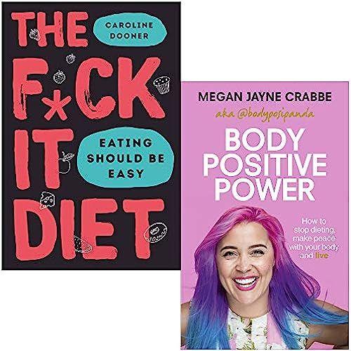 The F*Ck It Diet By Caroline Dooner & Body Positive Power By Megan Jayne Crabbe 2 Books Collection Set