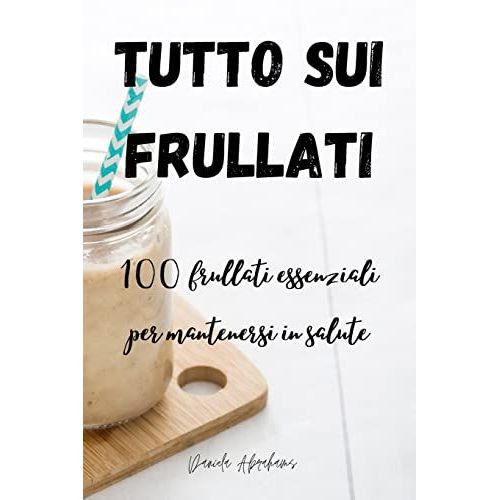 Tutto Sui Frullati 100