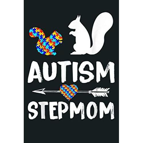 Squirrel Autism Step Mom Love Autism Awareness: Notebook Planner - 6x9 Inch Daily Planner Journal, To Do List Notebook, Daily Organizer, 114 Pages