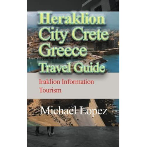 Heraklion City Crete, Greece Travel Guide: Iraklion Information Tourism