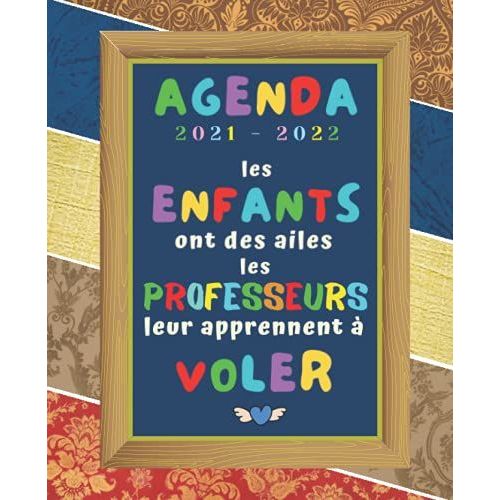 Les Enfants Ont Des Ailes Les Professeurs Leur Apprennent À Voler -Agenda: Tout Pour Planifier Et Organiser Son Année Scolaire Avec Notre Agenda ... Pour Maîtresse, Enseignants, Nounou Ou Atsem