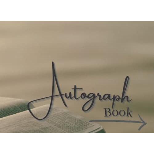 Autograph Book: Signatures Blank Scrapbook, Memorabilia Album Gift, Keepsake Memory Book, Favorite Sport Stars , Cartoon ,Celebrities, Friends And Colleagues 125 Pages 8.25 * 6 Inches