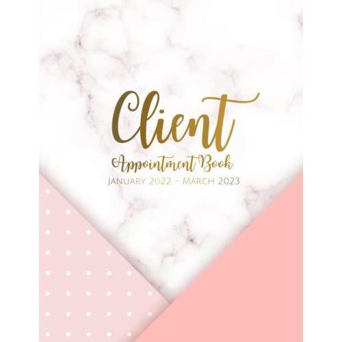 Client Appointment Book: (15 Months) Times Daily And Hourly, To Do List Schedule Agenda Logbook, Diaries Appointment Book For Beauty Salons, Nail, Spas, Hair Stylist, And More Large Size 8.5"X11"