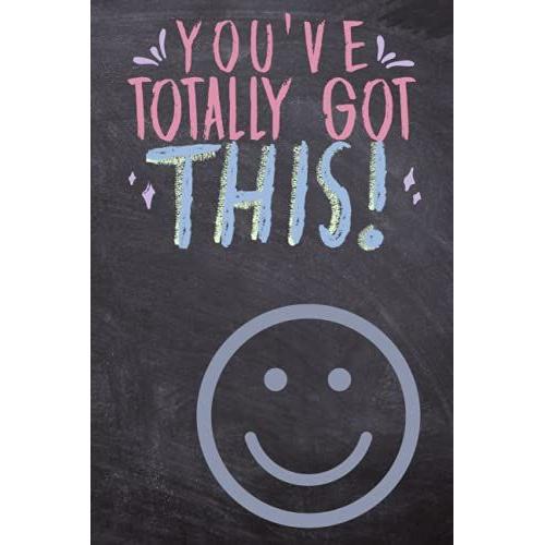 You've Totally Got This!: Great Lined Notebook Gift For Family, Friends, Co-Workers Or Anybody You Know That Is Always Jolly Or Needs Daily Motivation!