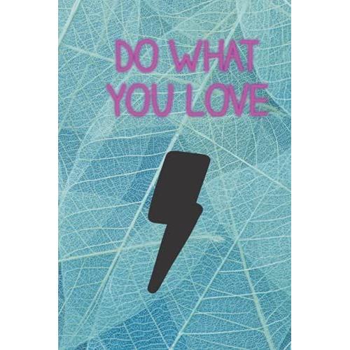 Do What You Love: Great Dotted Notebook Gift For Family, Friends, Co-Workers Or Anybody You Know That For On The Go Note Taking Or Doodling.