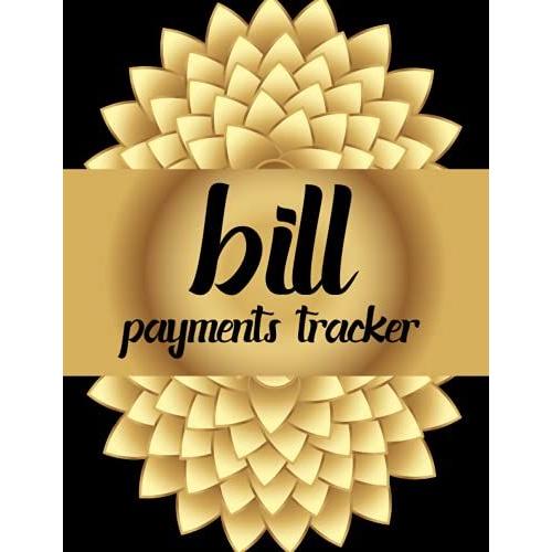 Bill Payment Tracker: Bill Payment Organizer And Tracker To Pay Your Monthly Bills On Time.Bill Payment Checklist Organizer .In The Book Included:Bill ... Balance,Notes ,Date Paid For Easy To Use.