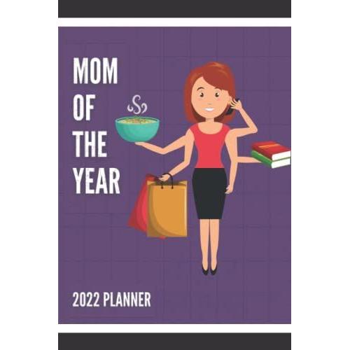 Mom Of The Year 2022 Planner: Monthly Weekly Scheduler For Organization