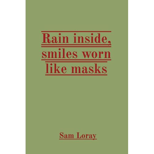 Rain Inside, Smiles Worn Like Masks