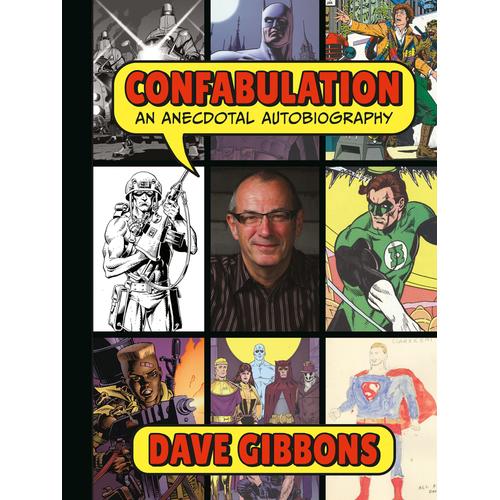 Confabulation: An Anecdotal Autobiography By Dave Gibbons