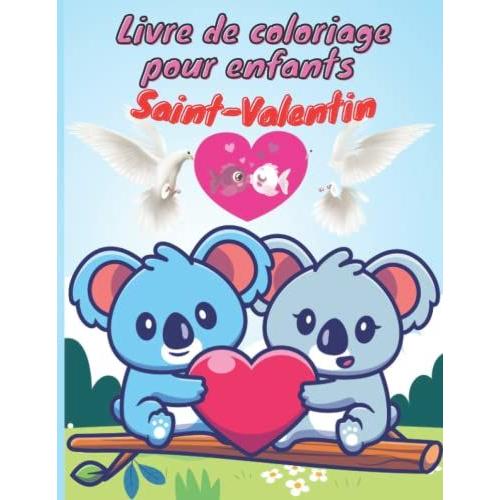 Livre De Coloriage Saint-Valentin Pour Enfants: Cahier De Coloriage 30 Pages Grand Format Plein D'amour Pour Filles Ou Garçons De 4 À 8ans