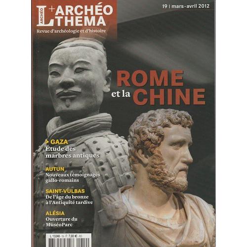 L'archéothéma Numéro 19 - Mars-Avril 2012 - Rome Et La Chine - Gaza - Autun - Saint-Vulbas - Alésia