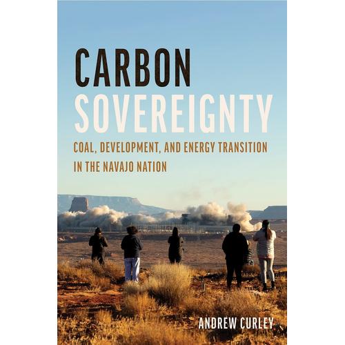 Carbon Sovereignty: Coal, Development, And Energy Transition In The Navajo Nation