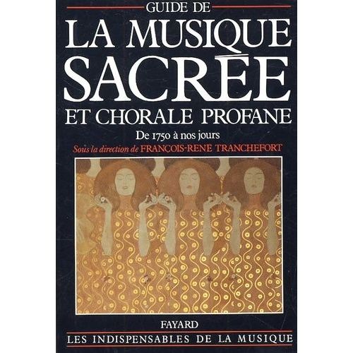 Guide De La Musique Sacree Et Chorale Profane - De 1750 A Nos Jours
