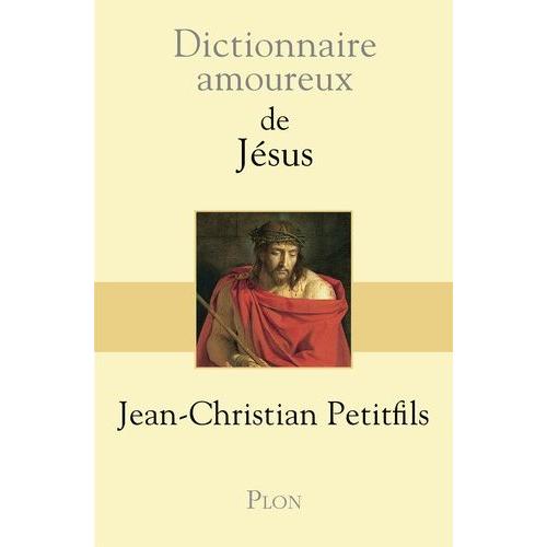 Dictionnaire Amoureux De Jésus