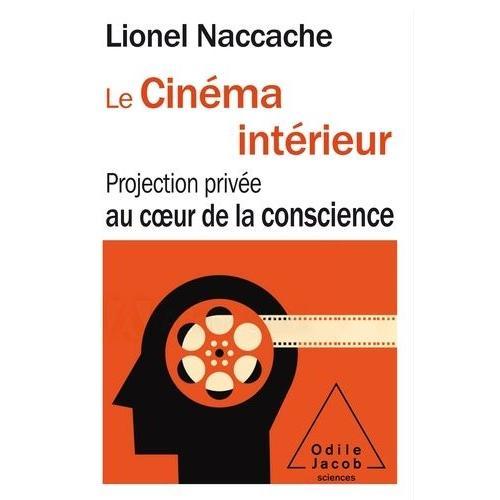 Le Cinéma Intérieur - Projection Privée Au Coeur De La Conscience