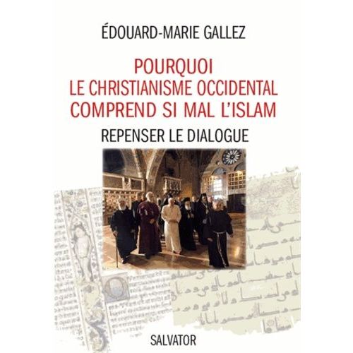 Le Malentendu Islamo-Chrétien, Repenser Le Dialogue