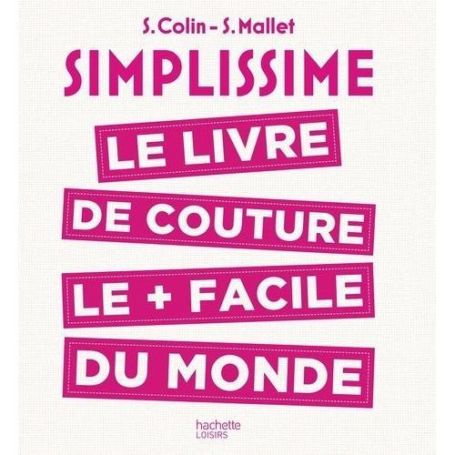 Simplissime - Le Livre De Couture Le Plus Facile Du Monde