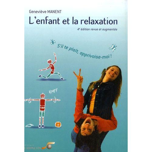 L'enfant Et La Relaxation : S'il Te Plaît, Apprivoise-Moi ! - S'il Te Plaît, Apprivoise-Moi !