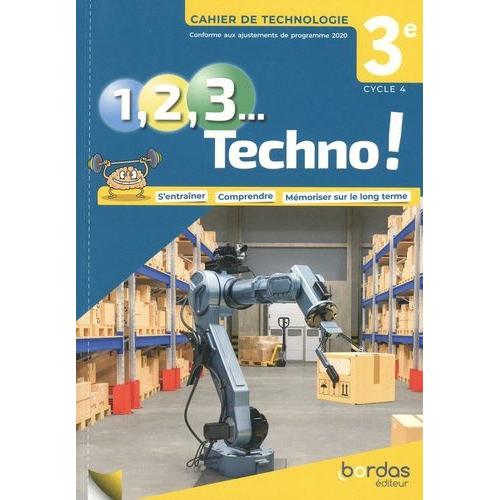 Technologie 3e Cycle 4 1, 2, 3 Techno ! - Cahier De Technologie