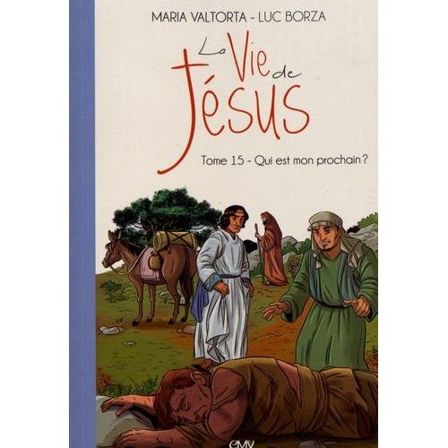 La Vie De Jésus Tome 15 - Qui Est Mon Prochain ?